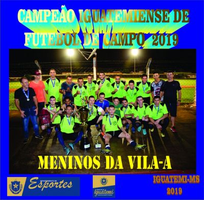 NOS PÊNALTIS, “MENINOS DA VILA” CONQUISTA O MUNICIPAL DE FUTEBOL DE CAMPO 2019.