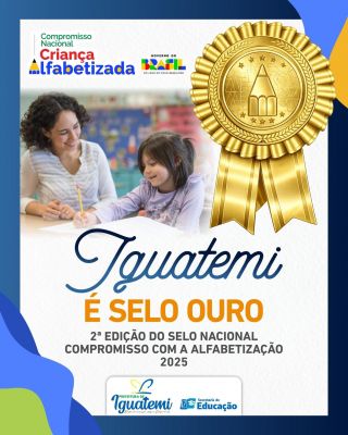IGUATEMI É DESTAQUE NACIONAL AO RECEBER O SELO OURO DO COMPROMISSO “CRIANÇA ALFABETIZADA”.